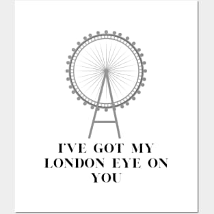 I've got my london eye on you Posters and Art